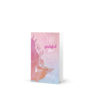 I am grateful for you greeting card