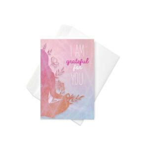 I am grateful for you greeting card