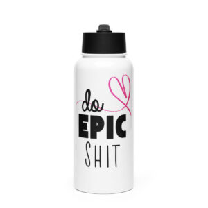 Do Epic Shit Stainless Steel Water Bottle